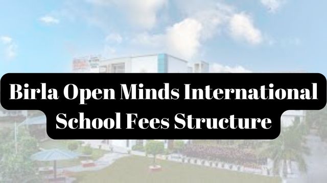 Birla Open Minds International School Fees Structure
