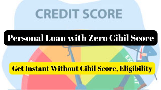 Personal Loan with Zero Cibil Score